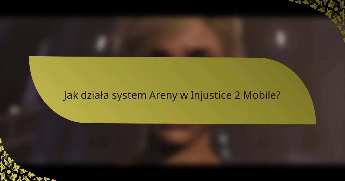 Jak działa system Areny w Injustice 2 Mobile?