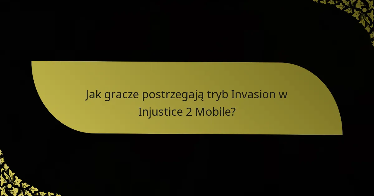 Jak gracze postrzegają tryb Invasion w Injustice 2 Mobile?