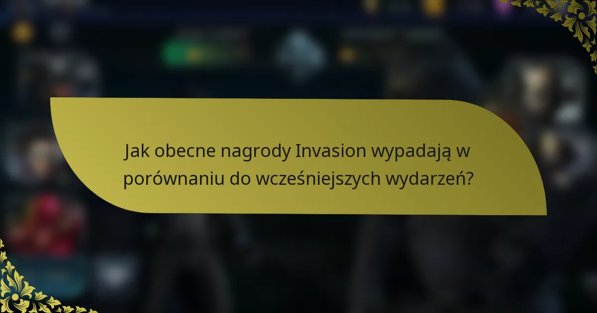 Jak obecne nagrody Invasion wypadają w porównaniu do wcześniejszych wydarzeń?
