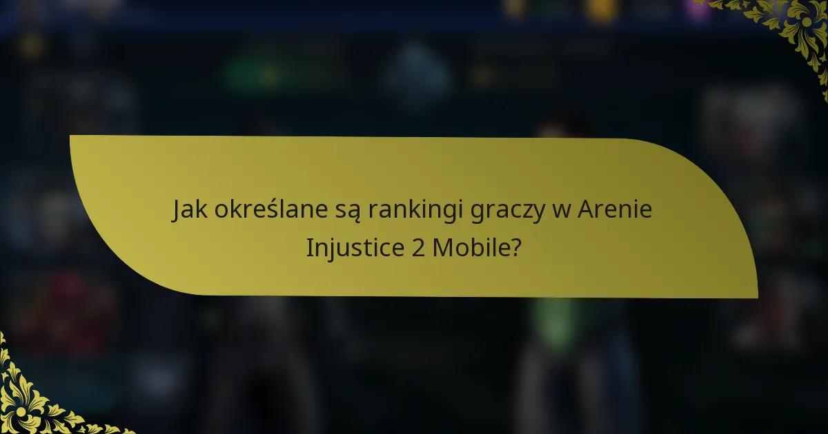Jak określane są rankingi graczy w Arenie Injustice 2 Mobile?